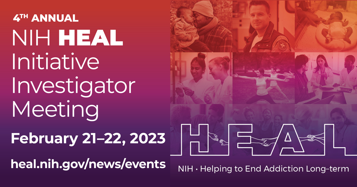 HEAL logo and text stating 4th Annual NIH HEAL Initiative Investigator Meeting, February 21-22, 2023