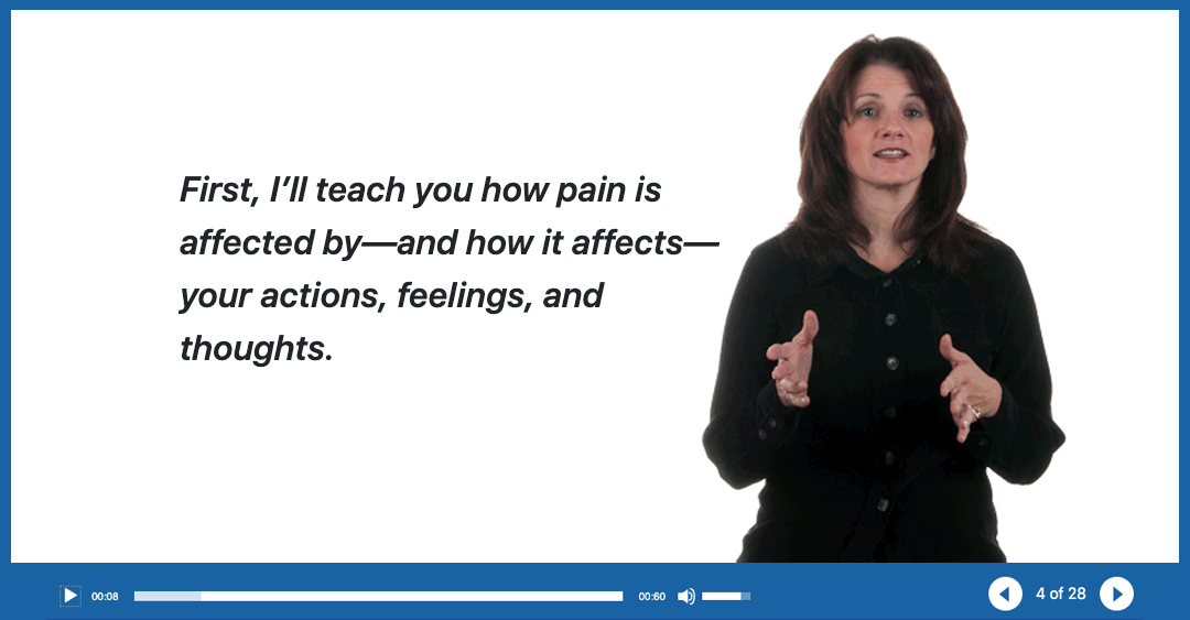 A smiling woman next to the words, “First, I’ll teach you how pain is affected by — and how it affects — your actions, feelings, and thoughts.”