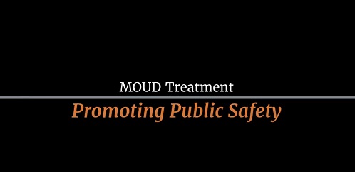 MOUD Treatment: Promoting Public Safety 