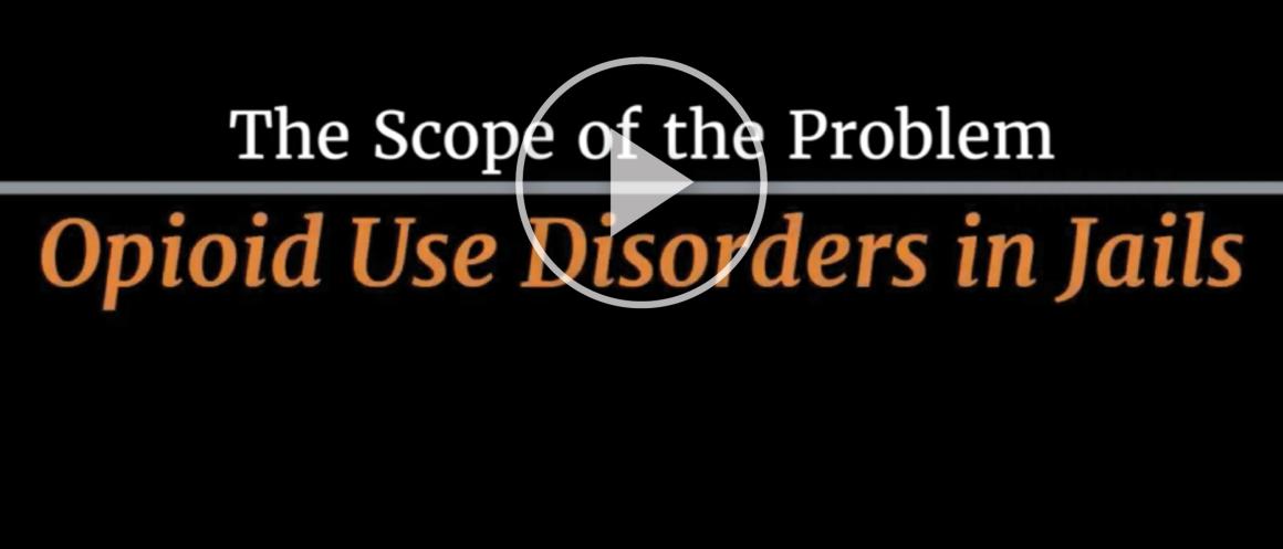 The Scope of the Problem: Opioid Use Disorders in Jails